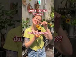 Don’t travel to Japan during summer?! 🥵