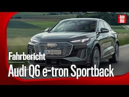 Audi Q6 Sportback e-tron Fahrbericht mit Jan Horn