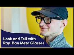 Using Look and Tell on the Ray-Ban Meta Glasses
