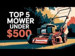 🌟Top 5 Best Mower under $500 Reviews in 2025