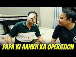 Papa Ki Aankh Ka Operation Ho Gaya | @YashalsVlogs