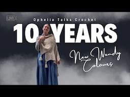 Sunday Live Crochet Talk | Celebrations Starting 10 Years Of OTC | 10 New Wendy Colours