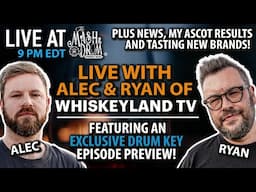 LIVE with ALEC & RYAN of WHISKEYLAND TV! Plus News, My Ascot Results and Tasting NEW Brands