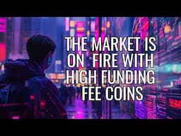 The Daily Update - THE MARKET IS ON FIRE WITH HIGH FUNDING FEE COINS