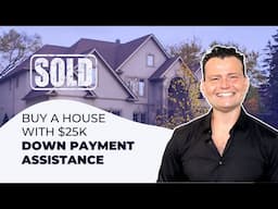 Buy a House with $25K Down Payment Assistance