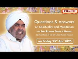 Q & A on Spirituality & Meditation with Sant Rajinder Singh Ji Maharaj Apr 25, 2025
