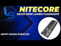 Night Hiking With the NITECORE EDC37 8000 Lumen EDC Flashlight. EDC37 Review Part 2.