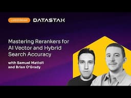 Mastering Rerankers for AI Vector and Hybrid Search Accuracy