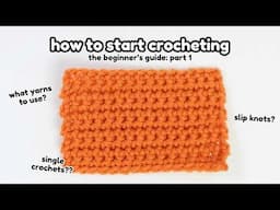 How to Crochet for COMPLETE BEGINNERS! | Beginning Your Crochet Journey: Part 1