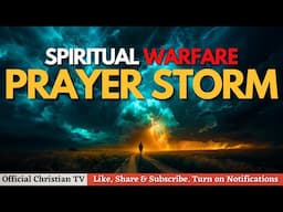 PRAYER AGAINST WITCHCRAFT STORMS | Spiritual Warfare Prayers