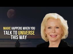 Talk to the Universe This Way — Everything Will Shift 🌌  | Louise Hay's Law of Attraction Secrets