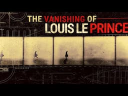 The man that went missing before changing the world | The Louis Le Prince Disappearance