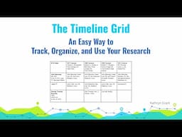Timeline Grid:  An Easy Way to Track, Organize, and Use Your Research – Kathryn Grant (27 Apr 2025)