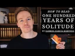 How to Read One Hundred Years of Solitude by Gabriel García Márquez