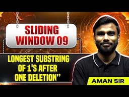 Sliding Window 09 | Longest Substring of 1's After One Deletion