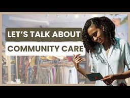 Community Care: Why It Matters More Than Ever