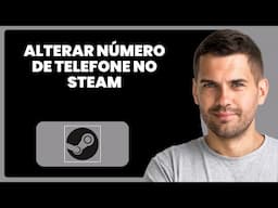 Como Alterar o Número de Telefone na Steam