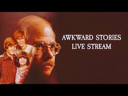 Awkward Stories Live Stream My Guy :)