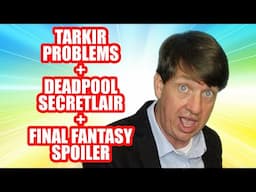 Tarkir Problems + Crazy MTG Deadpool Secret Lair + Final Fantasy Spoiler