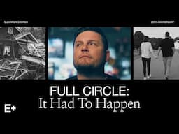 Full Circle: This Is Why It Had to Happen | Watch Parties | 20 Years At Elevation Church