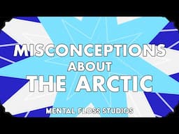 Misconceptions About the Arctic
