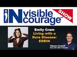 Emily Cram | A Rare Disease ERBIN | InVisible InCourage SHOW | Invisible Disabilities Association