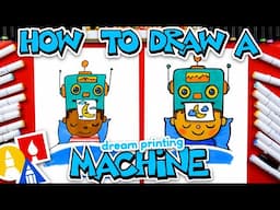 How To Draw A Dream Printing Machine