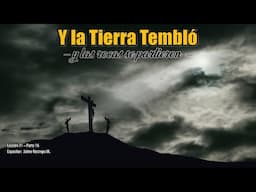 LA TIERRA TEMBLO Y LAS ROCAS SE PARTIERON | Jesús y los Cuatro Evangelios 📚 #262