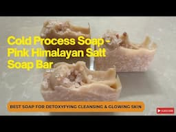 How to Make Pink Himalayan Salt Soap Bar at Home | DIY cold process soap recipe!