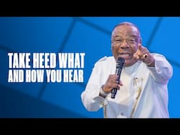 Take Heed What and How You Hear | Archbishop Duncan-Williams