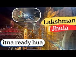 Lakshman Jhula itna ready hua hai - Rishikesh- Jaksham Jhula