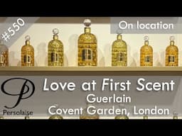Guerlain Covent Garden Perfume Consultation on Persolaise Love At First Scent episode 550