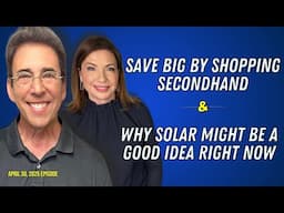 Full Show: Save Big by Shopping Secondhand and Why Solar Might Be a Good Idea Right Now