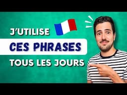 🔝😎 Les PHRASES du Quotidien | Le VRAI français de tous les jours | Leçon de VOCABULAIRE