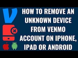 How to Remove an Unknown Device from Venmo Account on iPhone, iPad or Android