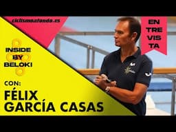 ⚡ Inside by BELOKI ⚡ Charlamos con Félix García Casas | Ciclismo a Fondo