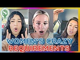 The Insane DATING REQUIREMENTS Of Today's Women...