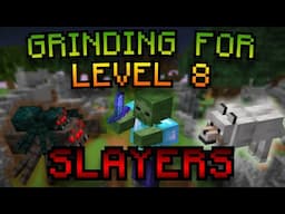 Grinding For LEVEL 8 SLAYERS In Hypixel Skyblock!!