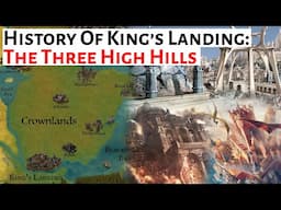 The Three Hills Of King's Landing| History Of King's Landing | House Of The Dragon / ASOIAF Lore