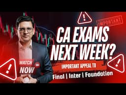 CA May 2025 Exams in Next Week? Appeal by CA Sarthak Jain | CA Foundation Inter and FInal