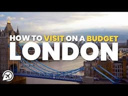 HOW TO VISIT LONDON ON A BUDGET