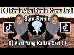 DJ RINDU AKU RINDU KAMU JADI SATU REMIX VIRAL TIKTOK TERBARU 2025 YANG KALIAN CARI !