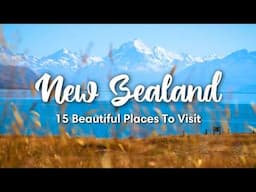 NEW ZEALAND TRAVEL (2025) | 15 BEST Places To Visit In New Zealand