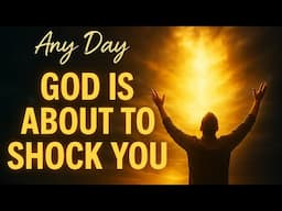 Any Day Now – God Is About To Shock You With What’s Coming (Christian Motivation)