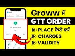 Groww Me GTT Order Kaise Lagate Hain - How GTT Works in Groww - Extra Charges, Validity With Demo