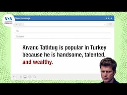 Everyday Grammar Video: A Popular Person in Turkey