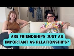 Are Friendships Less Valuable Than Romantic Relationships?