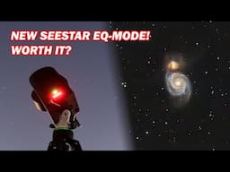 NEW EQ Mode on Seestar S30/S50 – First Test & Step-by-Step Guide!