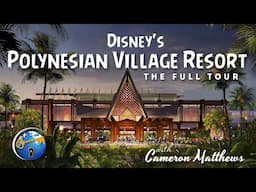 Disney's Polynesian Village Resort Tour - Complete Walt Disney World Resort Tour