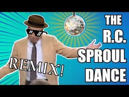 The R.C. Sproul Dance | GO WITH THE FLOW REMIX |